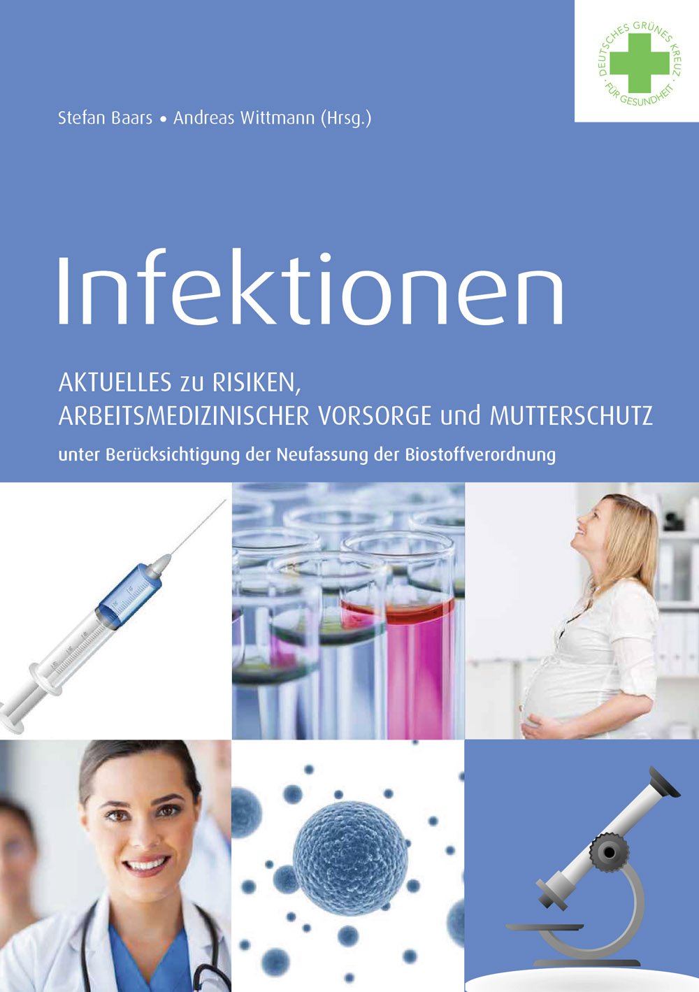 Infektionen - Aktuelles zu Risiken, arbeitsmedizinischer Vorsorge und Mutterschutz unter Berücksichtigung der Neufassung der Biostoffverordnung Medicine
