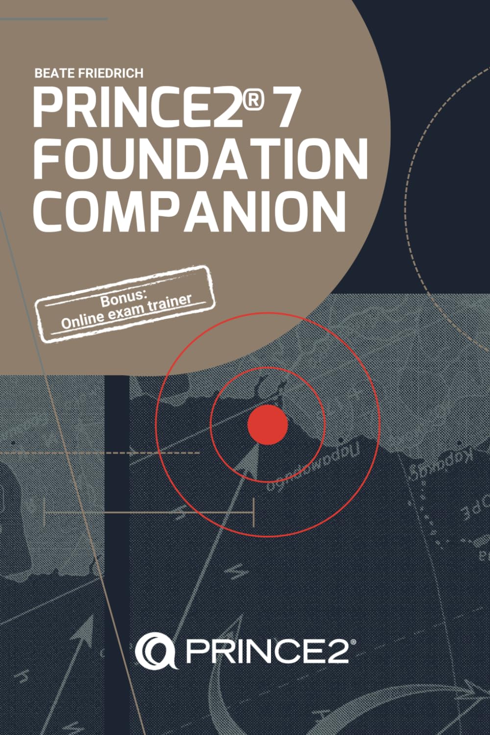 PRINCE2® 7 Foundation Companion: All you need in a nutshell (PRINCE2® Knowhow, Band 1) Business, Finance & Career