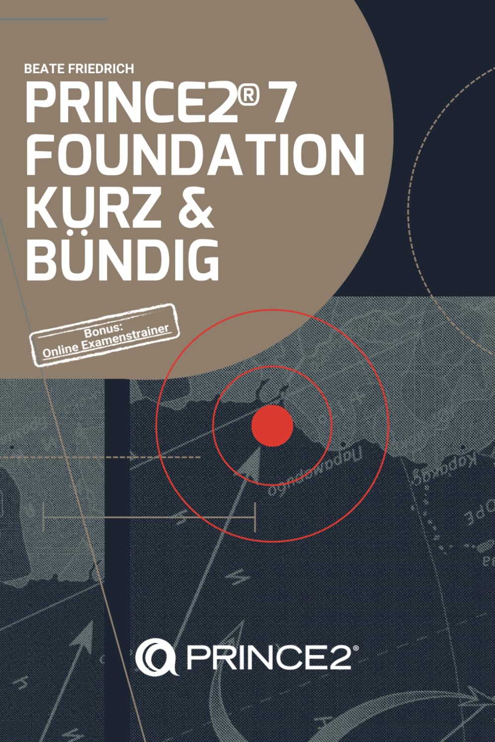 PRINCE2® 7 FOUNDATION KURZ & BÜNDIG (PRINCE2® Knowhow (Deutsch)) Business, Finance & Career