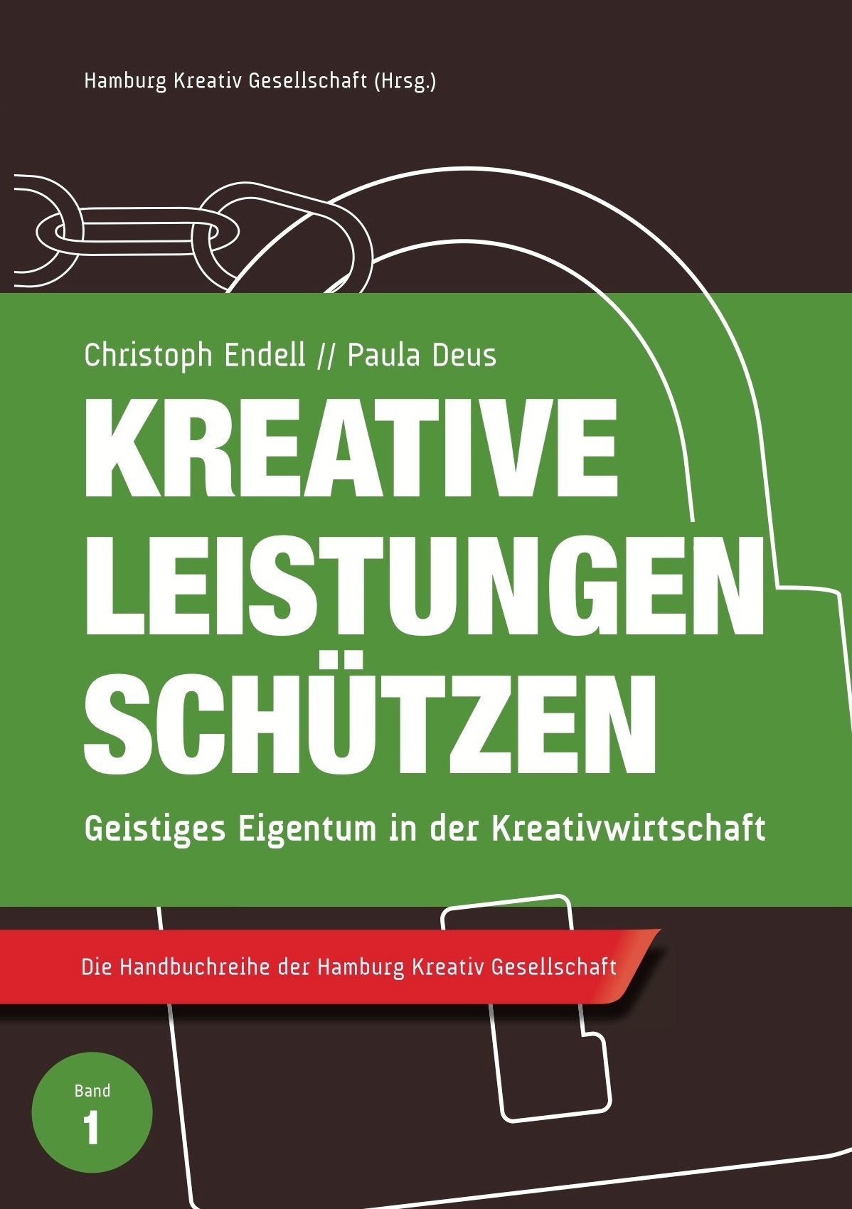 Kreative Leistungen schützen: Geistiges Eigentum in der Kreativwirtschaft (Handbuchreihe der Hamburg Kreativ Gesellschaft) Books