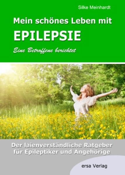 Mein schönes Leben mit Epilepsie - Eine Betroffene berichtet: Der laienverständliche Ratgeber für Epileptiker und Angehörige Medicine