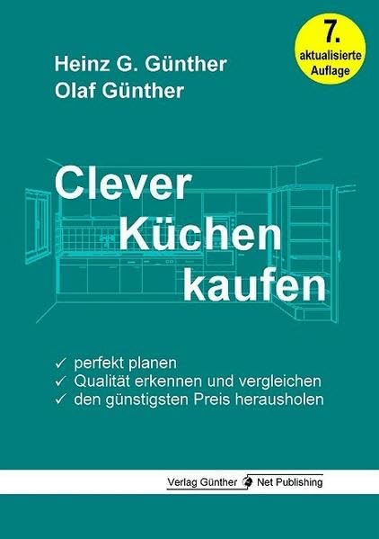 Clever Küchen kaufen: Perfekt planen, Qualität erkennen und vergleichen, den günstigsten Preis herausholen Hobbies & Crafts