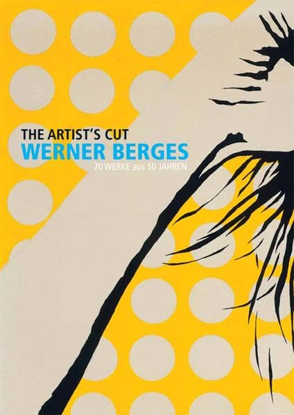 Werner Berges: The Artist´s Cut: 70 Werke aus 50 Jahren Film, Art & Culture