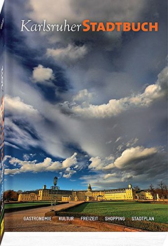 Karlsruher Stadtbuch 2012: Das Buch zur Stadt - Gastronomie, Kultur, Freizeit, Shopping, Stadtplan Books
