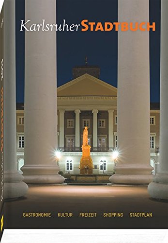 Karlsruher Stadtbuch 2013: Das Buch zur Stadt - Gastronomie, Kultur, Freizeit, Shopping, Stadtplan Books
