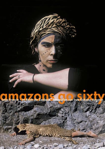 amazons go sixty - Luisa Francia - Im Reich der Zauberin Health, Nutrition & Fitness