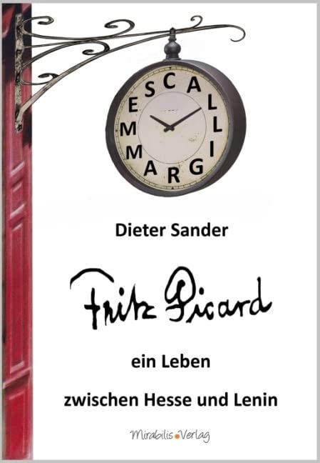 Fritz Picard: ein Leben zwischen Hesse und Lenin Personalities