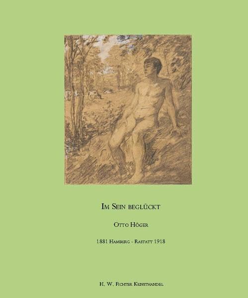 Otto Höger (1881 Hamburg - Rastatt 1918: Im Sein beglückt. Zeichnungen aus dem Nachlass Film, Art & Culture