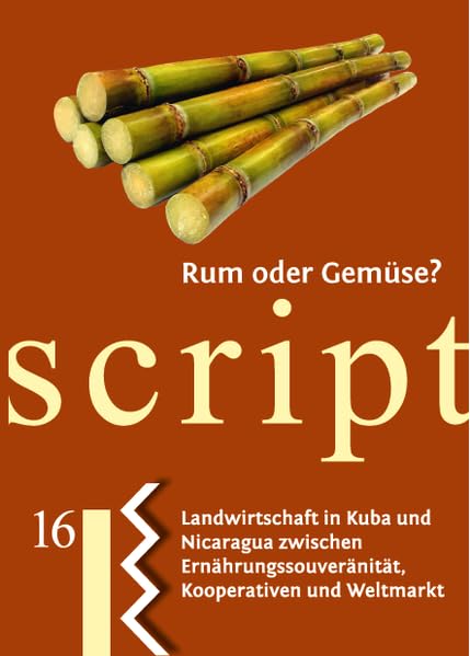 Rum oder Gemüse?: Landwirtschaft in Kuba und Nicaragua zwischen Ernährungssouveränität, Kooperativen und Weltmarkt (Nahua Scripte) Business, Finance & Career
