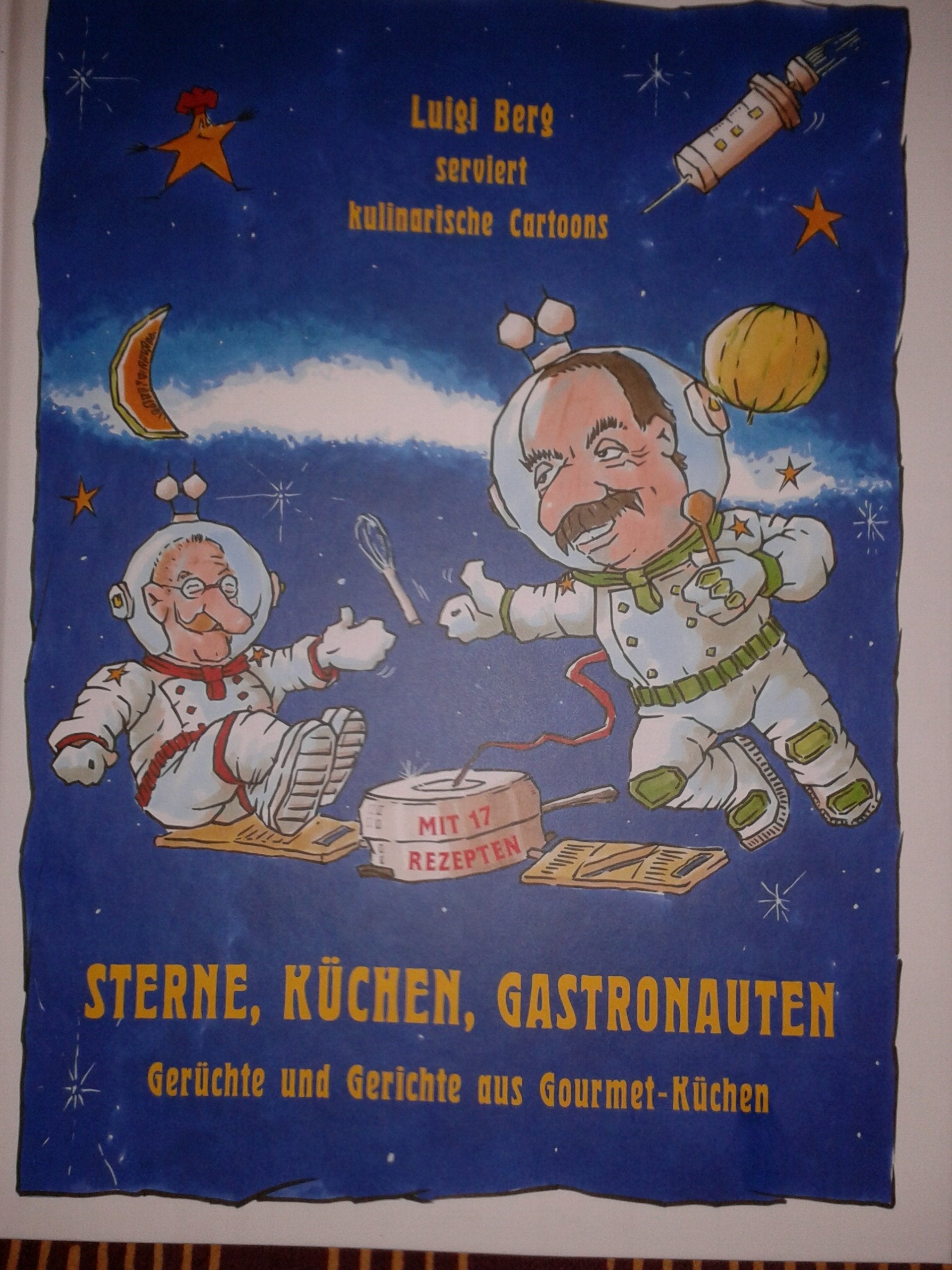 Sterne, Küchen, Gastronauten Gerüchte und Gerichte aus Gourmet-Küchen: 79 Cartoons und Rezepte in Farbe, Fadenheftung mit festem Einband Manga