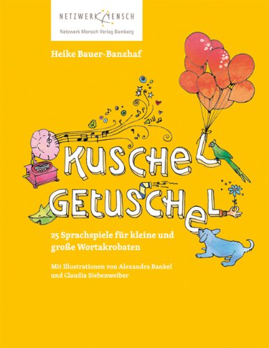 Kuschelgetuschel: 25 Sprachspiele für kleine und große Wortakrobaten Non-fiction