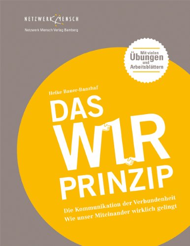 Das WIR-Prinzip: Die Kommunikation der Verbundenheit. Wie unser Miteinander wirklich gelingt - Das Coaching-Buch. Lifestyle