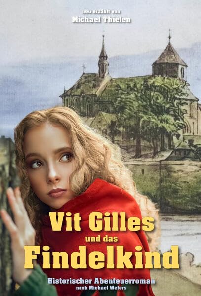 Vit Gilles und das Findelkind: Remake des Klassikers "Das Findelkind von Gladbach" Historical Fiction