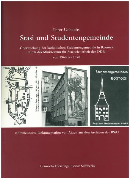 Stasi und Studentengemeinde: Überwachung der katholischen Studentengemeinde in Rostock durch das Ministerium für Staatssicherheit der DDR von 1960 bis 1970 German history
