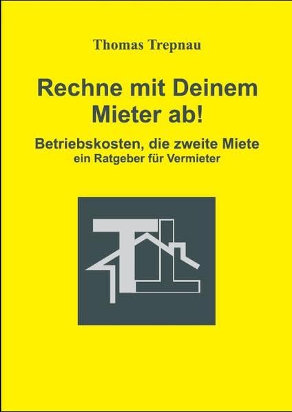 Rechne mit Deinem Mieter ab: Betriebskosten, die zweite Miete (Vermieter-Ratgeber) Business, Finance & Career