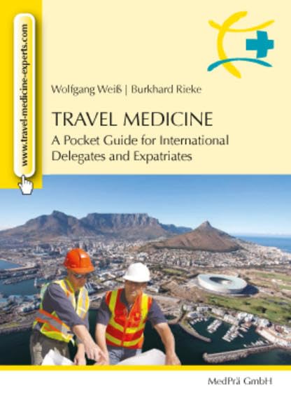 Travel Medicine: A pocket guide for international delegates and expatriates Medicine