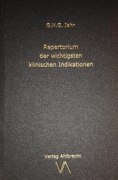 Repertorium der wichtigsten klinischen Indikationen: Ins Deutsche übertragen, eingeleitet und um ein Wörterbuch der historischen Krankheitsbegriffe ergänzt von Jens Ahlbrecht Medicine