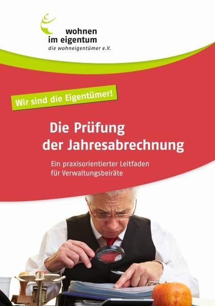 Die Prüfung der Jahresabrechnung: Ein praxisorientierter Leitfaden für Verwaltungsbeiräte Business, Finance & Career