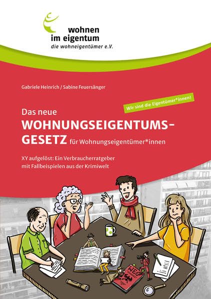 Das neue Wohnungseigentumsgesetz für Wohnungseigentümer*innen: XY aufgelöst: Ein Verbraucherratgeber mit Fallbeispielen aus der Krimiwelt Law