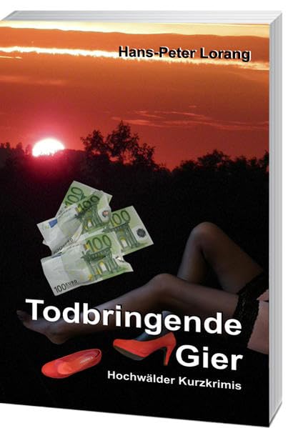 Todbringende Gier: Hochwälder Kurzkrimiserie Band III Contemporary literature