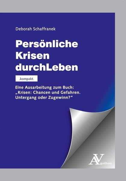 Persönliche Krisen durchLeben kompakt: Eine Ausarbeitung zum Buch: "Krisen: Chancen und Gefahren. Untergang oder Zugewinn?" Lifestyle
