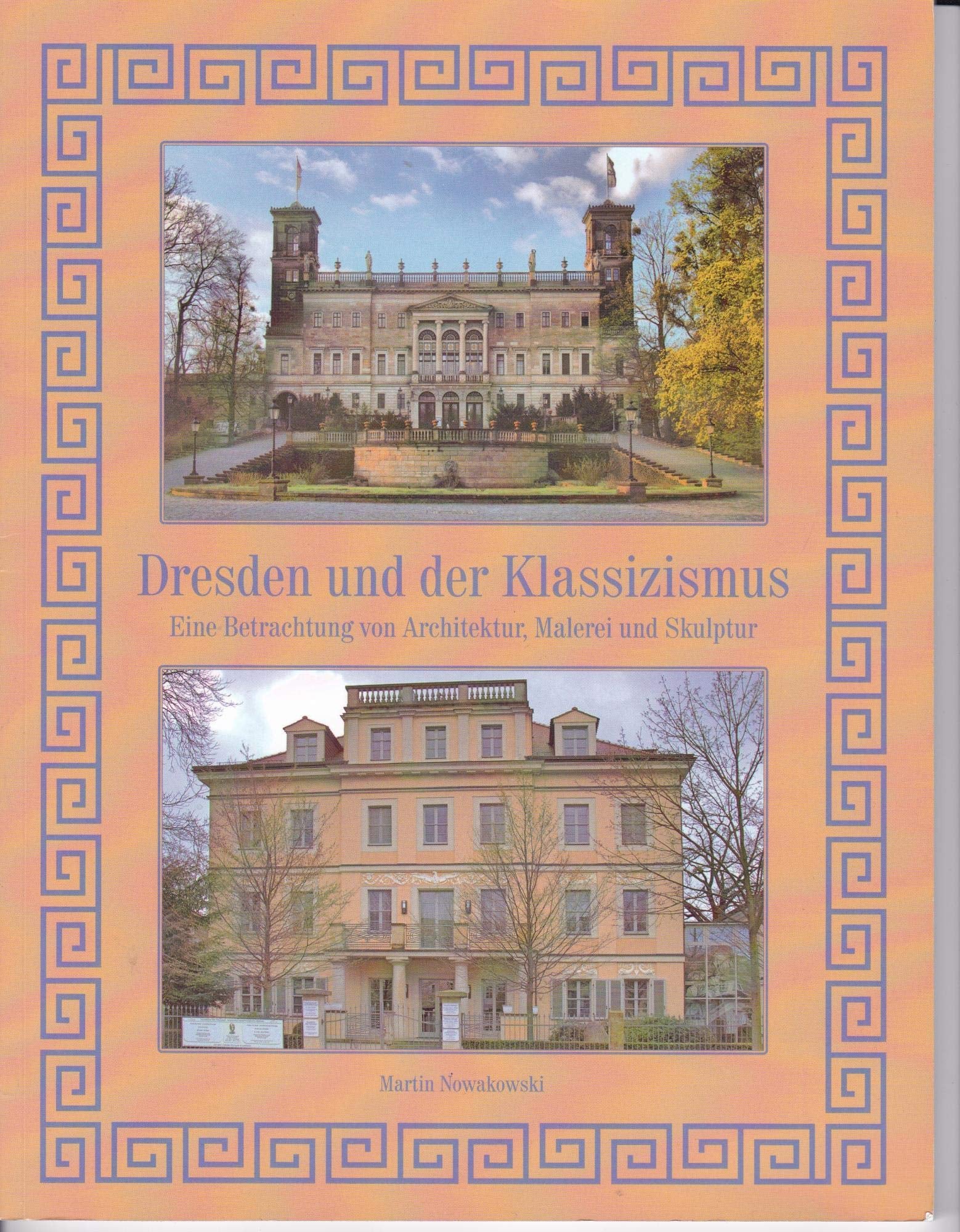 Dresden und der Klassizismus: Eine Betrachtung von Architektur, Malerei und Skulptur Architecture