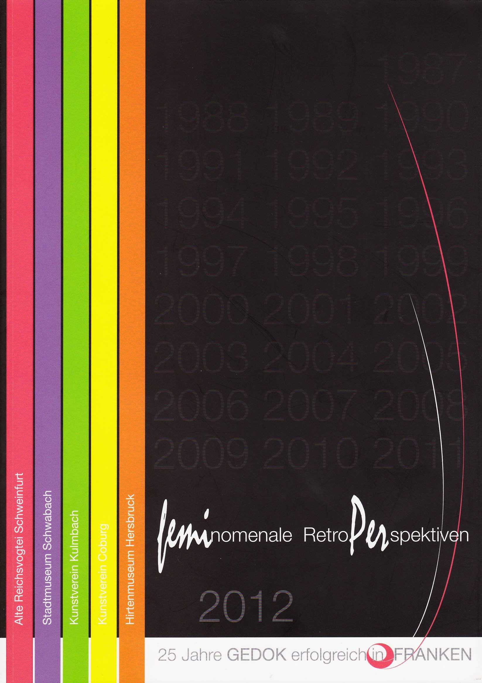 feminomenale RetroPerspektiven 2012: Katalog zu 5 Ausstellungen in 2012: 25 Jahre GEDOK erfolgreich in FRANKEN Film, Art & Culture