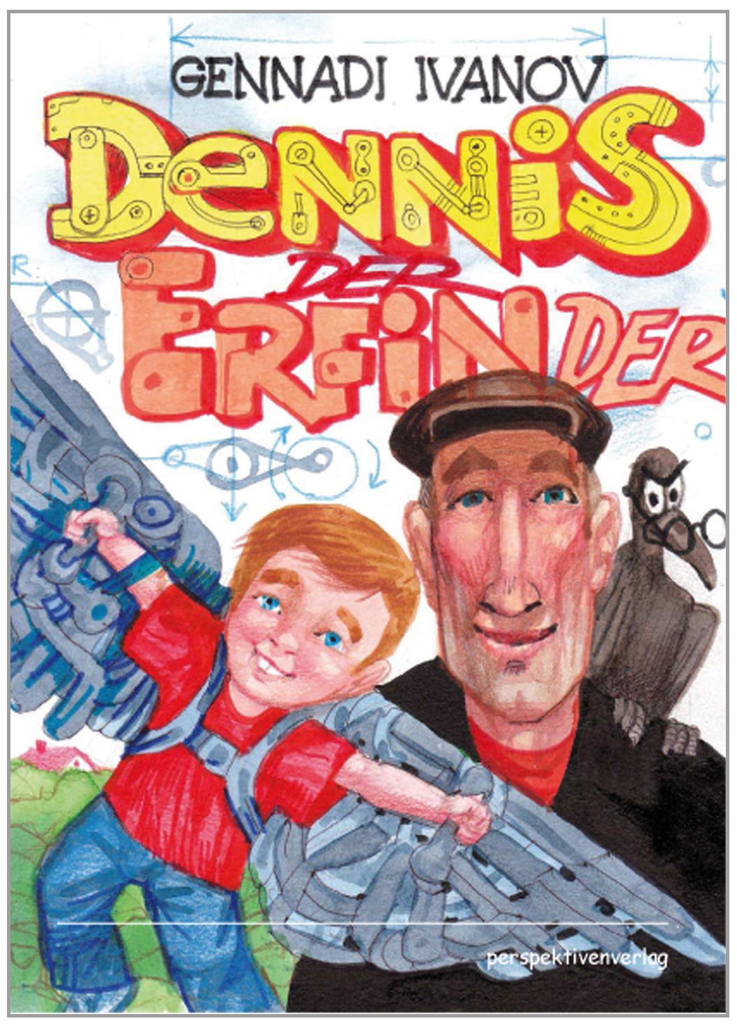 Dennis: Ein Buch zur Förderung der erfinderischen Fähigkeiten bei Kindern im Alter von 8 bis 14 Jahren Non-fiction