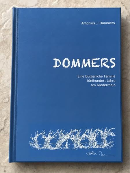 DOMMERS - Eine bürgerliche Familie fünfhundert Jahre am Niederrhein Politics & History