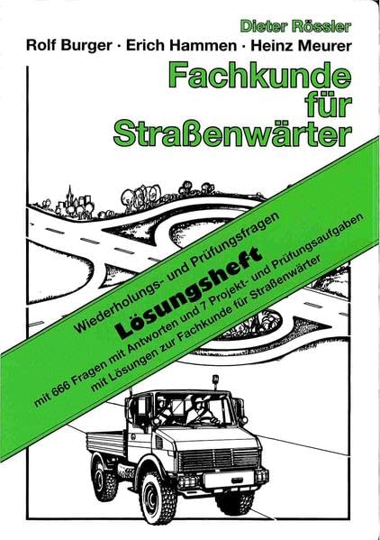 Fachkunde für Straßenwärter - Lösungsheft: Lehr- und Fachbuch für Auszubildende, Straßenwärter, Straßenwärtermeister, Fachkräfte für Straßen- und ... Straßenwesen und des Straßenbetriebsdienstes Business & Technology