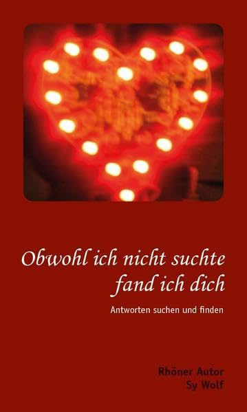 Obwohl ich nicht suchte fand ich dich: Antworten suchen und finden Poetry