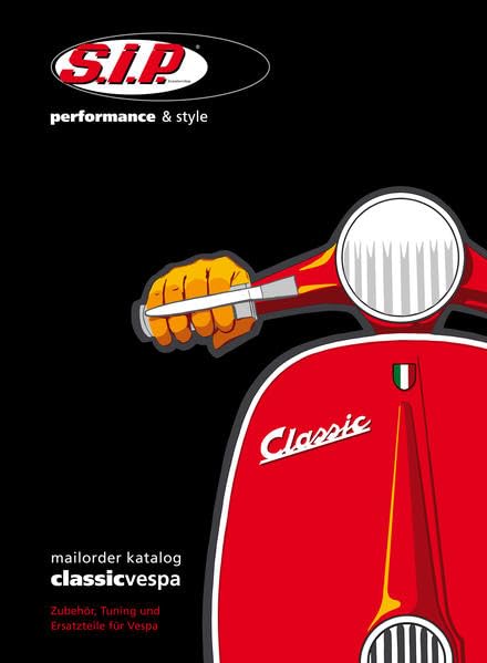 Katalog SIP Klassik Vespa - Zubehör, Tuning und Ersatzteile: Mailorder Katalog für Vespa- und Lambretta Fahrer Leisure, Home & Garden