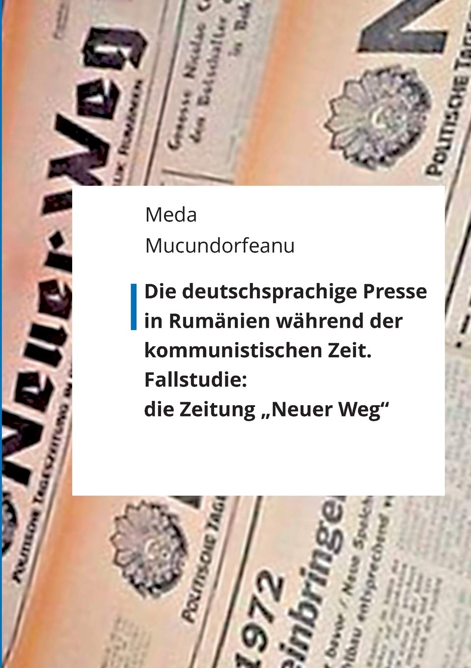 Die deutschsprachige Presse in Rumänien während der kommunistischen Zeit. Reference Books