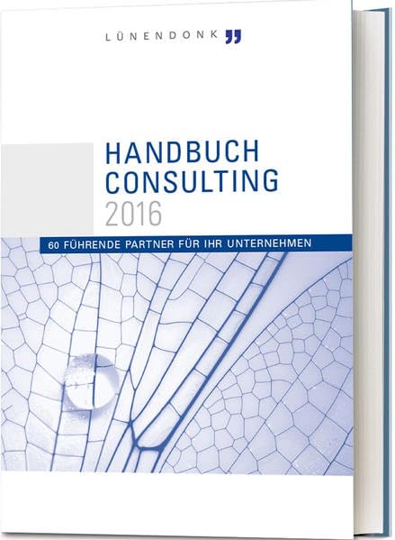 Handbuch Consulting 2016: 60 führende Partner für Ihr Unternehmen Law
