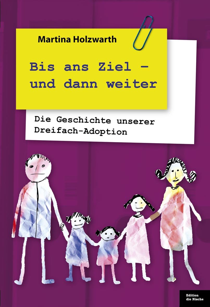 Bis ans Ziel - und dann weiter: Die Geschichte unserer Dreifach-Adoption: Die Geschichte unserer Dreifach-Adoption. Nachw. v. Eszter Fischer Partnership & Love