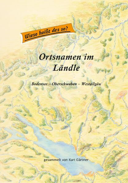 Ortsnamen im Ländle: Bodensee - Oberschwaben - Westallgäu Social Sciences