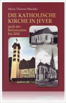 Die katholische Kirche in Jever nach der Reformation bis 2010 Religion & Esotericism