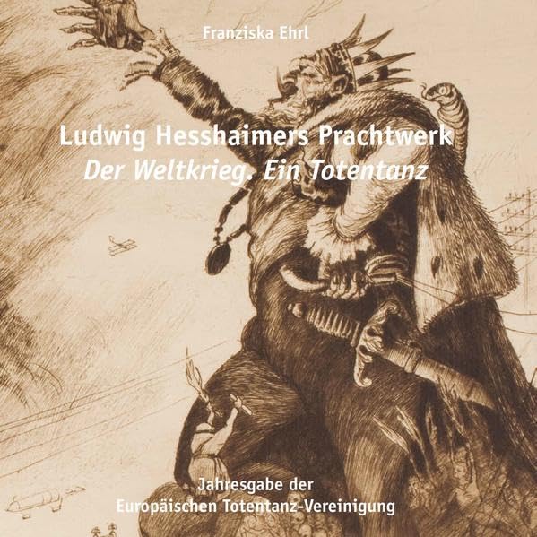 Ludwig Hesshaimers Prachtwerk Der Weltkrieg. Ein Totentanz - Ehrl, Franziska book