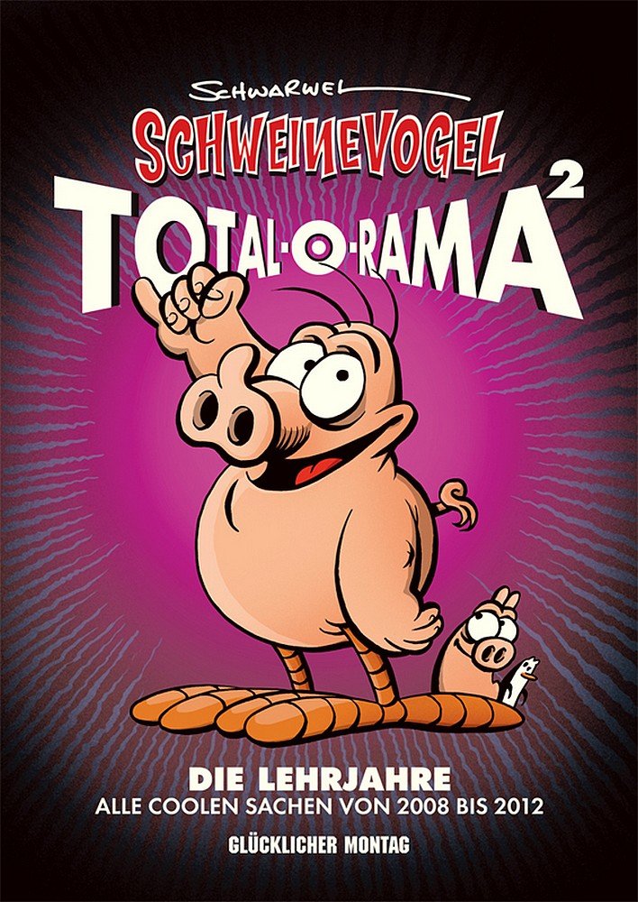 Schweinevogel TOTAL-O-RAMA 2: Die Lehrjahre – Alle coolen Sachen von 2008 bis 2012 Manga