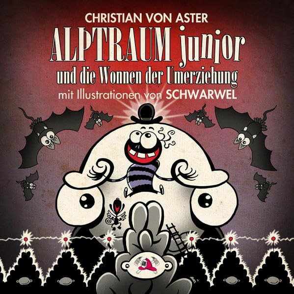 Herr Alptraum und die Wonnen der Umerziehung: Eine Geschichte von Christian von Aster mit den Illustrationen von Schwarwel Contemporary literature