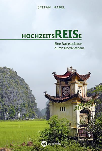 HochzeitsREISe: Eine Rucksacktour durch Nordvietnam - Habel, Stefan book