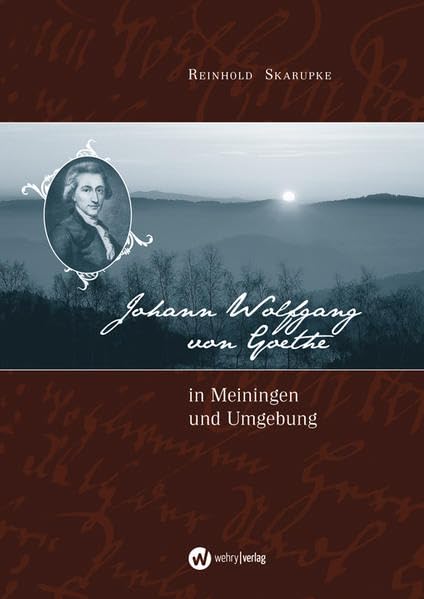Johann Wolfgang von Goethe in Meiningen und Umgebung Politics & History