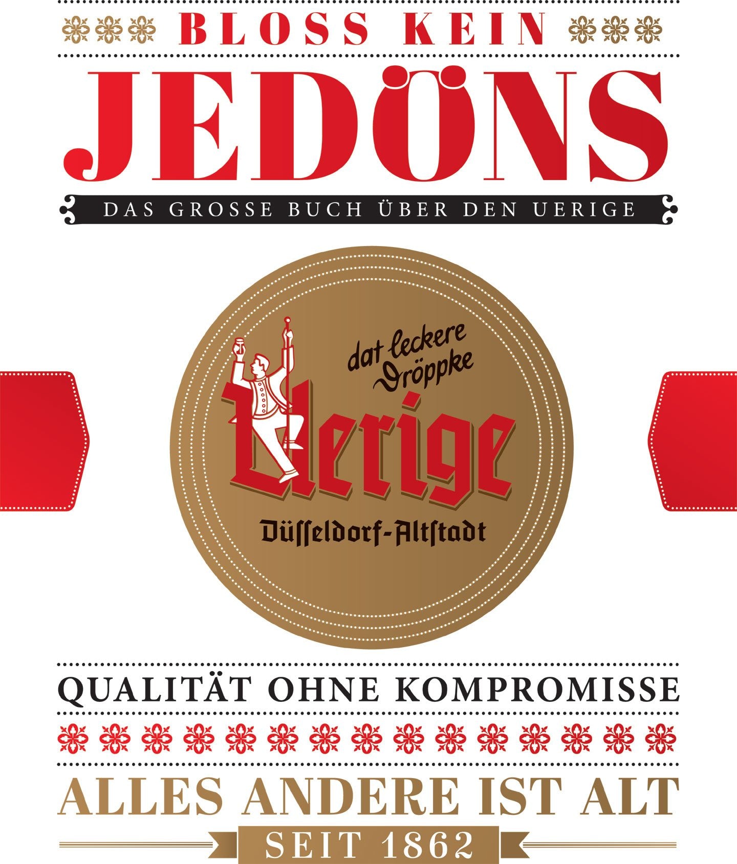 Bloß kein Jedöns. Das große Buch über den Uerige Politics & History