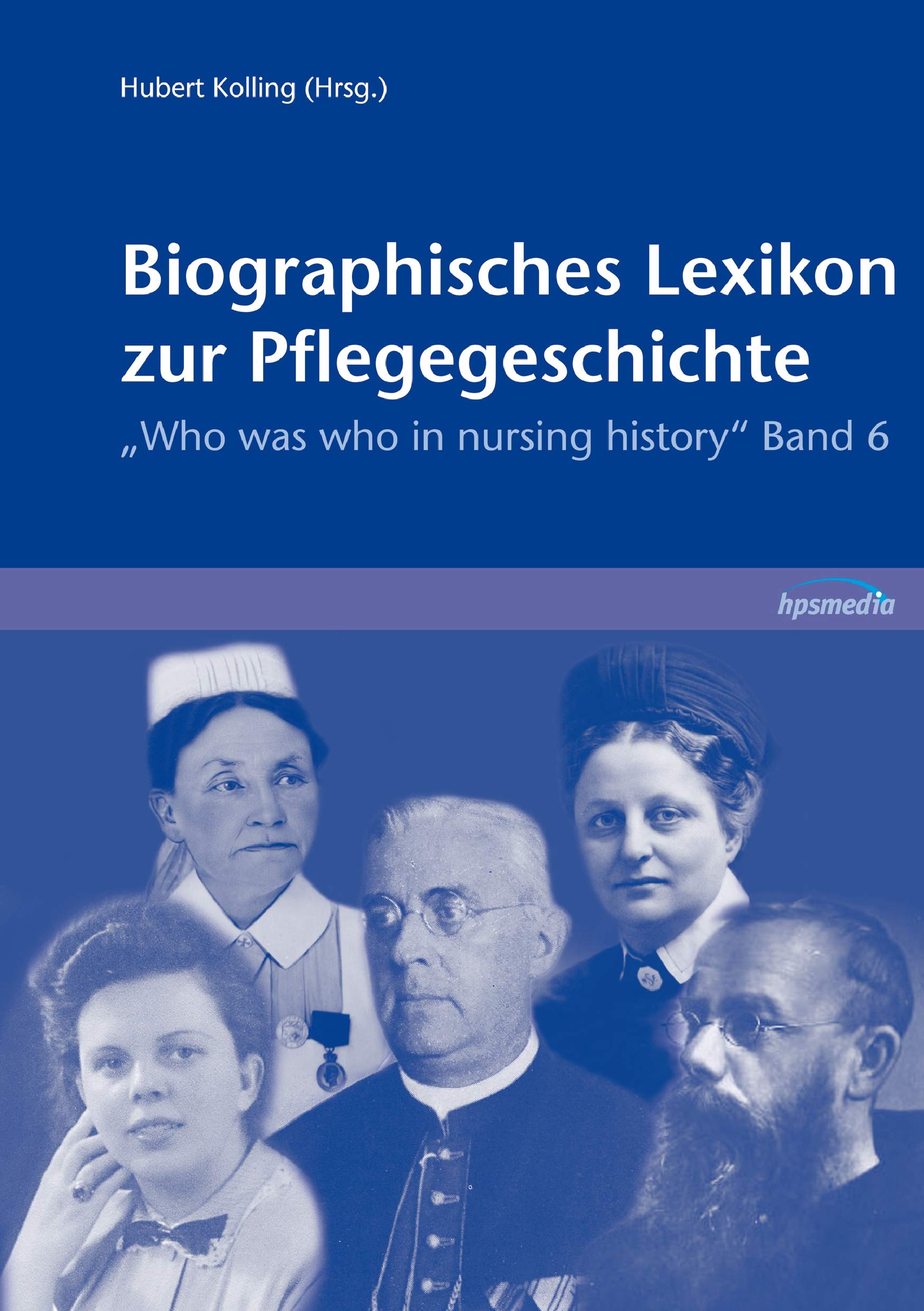 Biographisches Lexikon zur Pflegegeschichte: Band 6 Medicine