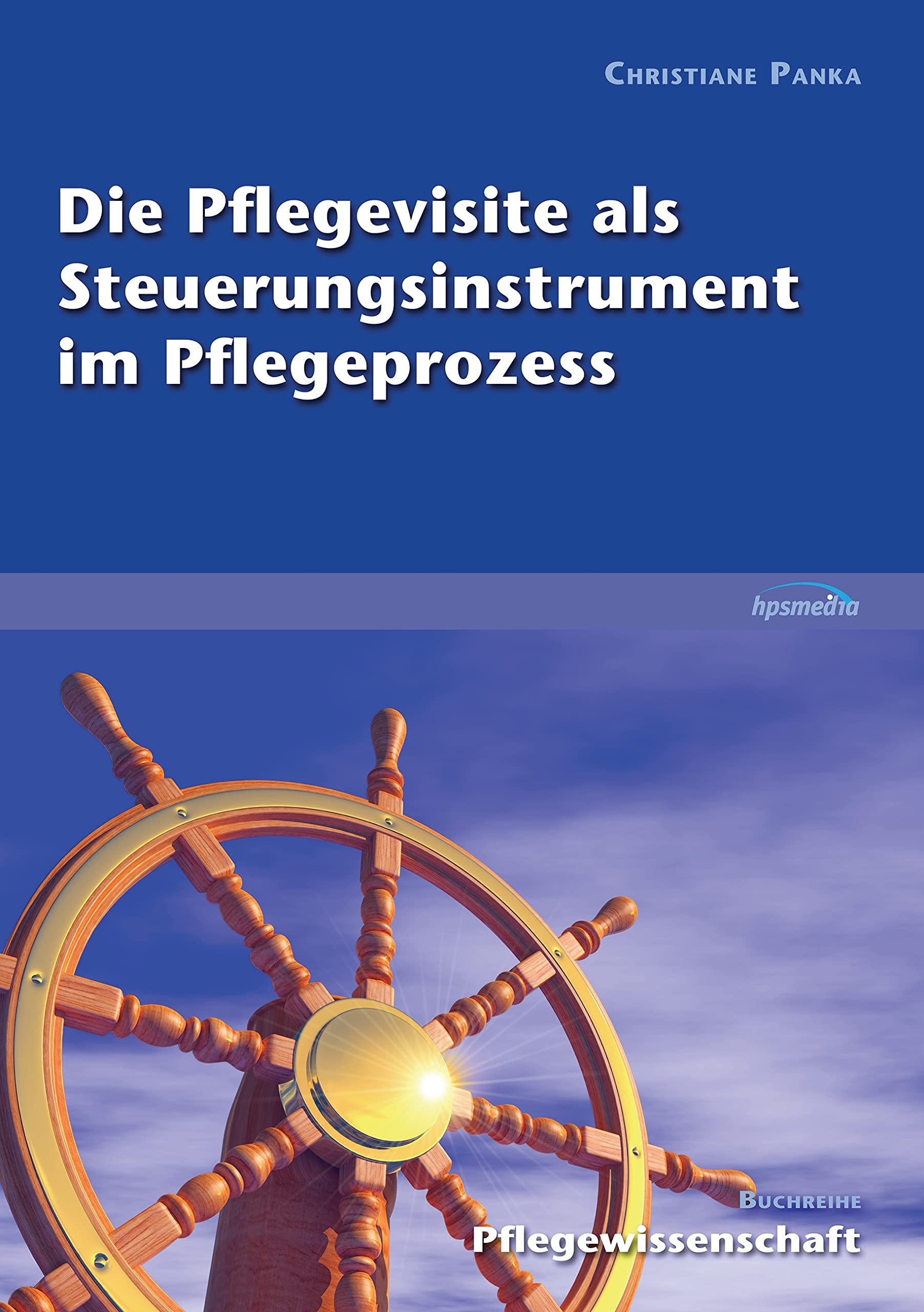 Die Pflegevisite als Steuerungsinstrument im Pflegeprozess Medicine