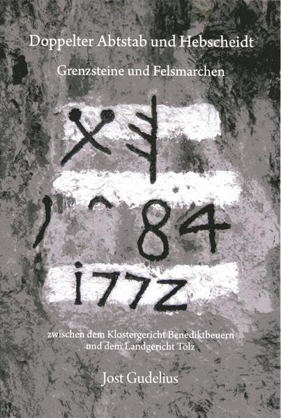 Doppelter Abtstab und Hebscheidt: Grenzsteine und Felsmarchen zwischen dem Klostergericht Benediktbeuern und dem Landgericht Tölz Geology & Geography