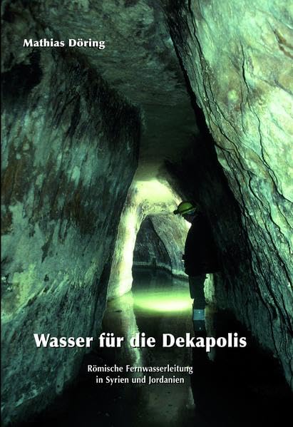 Wasser für die Dekapolis: Römische Fernwasserleitung in Syrien und Jordanien Business & Technology