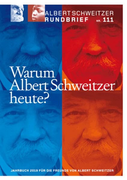 Albert Schweitzer Rundbrief Nr. 111: Warum Albert Schweitzer heute? Religion & Esotericism