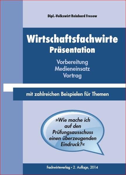 Wirtschaftsfachwirte: Präsentation: Vorbereitung - Medieneinsatz - Vortrag Learning & Reference
