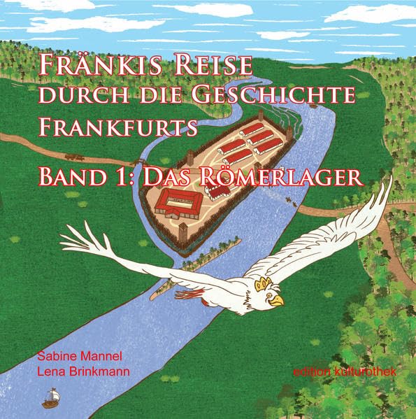 Fränkis Reise durch die Geschichte Frankfurts: Das Römerlager Non-fiction